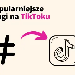 Skuteczne hashtagi TikTok: Zwiększ zasięg swoich filmów