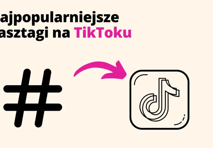 Skuteczne hashtagi TikTok: Zwiększ zasięg swoich filmów